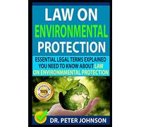LAW ON ENVIRONMENTAL PROTECTION: Essential Legal Terms Explained You Need To Know About Law On Environmental Protection!