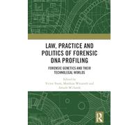 Law, Practice and Politics of Forensic DNA Profiling: Forensic Genetics and their Technolegal Worlds