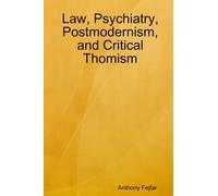Law, Psychiatry, Postmodernism, and Critical Thomism