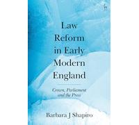 Law Reform in Early Modern England: Crown, Parliament and the Press