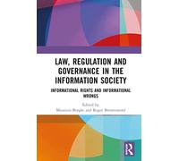 Law, Regulation and Governance in the Information Society: Informational Rights and Informational Wrongs