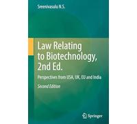 Law Relating to Biotechnology, 2nd Ed.: Perspectives from USA, UK, EU and India