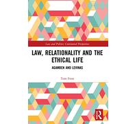Law, Relationality and the Ethical Life: Agamben and Levinas (Law and Politics)