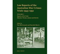 Law Reports of the Australian War Crimes Trials 1945-1951: Volume 1: Reports of the Trials: Morotai, Wewak, Labuan and Darwin