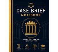 Law School Case Brief Notebook: Structured Case Brief Template for Law Students | Facts, Issues, Rules, Arguments, Holding & Legal Analysis