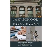 Law School Essay Exams: Mastering Issue Spotting Hypotheticals