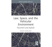Law, Space, and the Vehicular Environment: Pavement and Asphalt (Space, Materiality and the Normative)