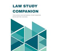 Law Study Companion: Guided Law Notebook and Revision Planner for Law Students: Structured IRAC Templates, Case Briefs Templates, Revision Tools, Assessment Checklist, Exam Prep, Key Statutes Log
