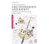 Law, Technology and Society – Reimagining the Regulatory Environment (Law, Science and Society)
