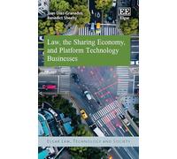 Law, the Sharing Economy, and Platform Technology Businesses (Elgar Law, Technology and Society series)