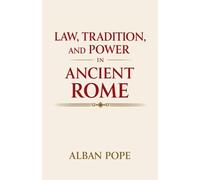 Law, Tradition, and Power in Ancient Rome