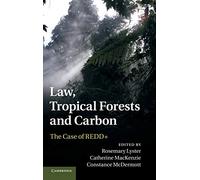 Law, Tropical Forests and Carbon: The Case of REDD+