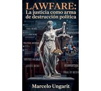 Lawfare. La justicia como arma de destrucción política