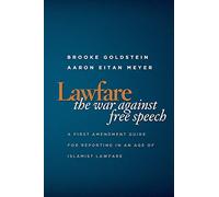 Lawfare: The War Against Free Speech: A First Amendment Guide for Reporting in an Age of Islamist Lawfare