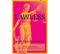 Lawless: Abortion under Complete Decriminalization