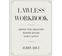 Lawless Workbook: Inside the Shadows Where Rules Don’t Apply
