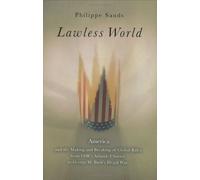 Lawless World: America and the Making and Breaking of Global Rules--From FDR's Atlantic Charter to George W. Bush's Illegal War