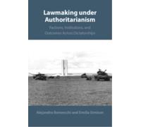 Lawmaking under Authoritarianism : Factions, Institutions, and Outcomes Across Dictatorships