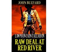Lawman Cain Callahan: Raw Deal At Red River: A Western Adventure (A Lawman Cain Callahan Western)