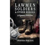 Lawmen, Soldiers, & Other Heroes: A Romance Collection