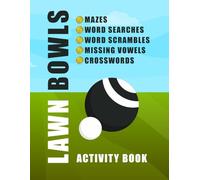 Lawn Bowls Activity Book: Maze, Word Search, Word Scramble, Missing Vowel, And Crossword Puzzles For Lawn Bowling Lovers
