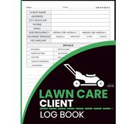 Lawn Care Client Log Book: Appointment Tracker and Contact Organizer for Garden Maintenance Services and Outdoor Work Schedules