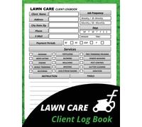 Lawn Care Client Log Book: Lawn Care Business Book , Keep Record of your client's Information, Useful for Lawn Care Businesses