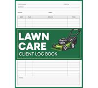 Lawn Care Client Log Book: Lawn Mowing and Landscaping Service Records with Client Details and Pricing