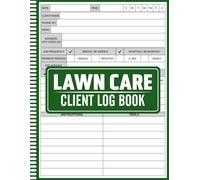 Lawn Care Client Log Book: Professional Lawn Care Client Tracker | Record Services, Payments & Customer Details, Landscaping Business Organizer for ... & Client Management, Lawn Service Record Book