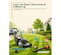Lawn Care Route, Client Service & Callback Log: Property Profiles, Visit Records, Materials, Customer Requests, Payment Follow-Up, and Return Visits for Lawn Care Professionals