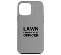 Lawn Enforcement Officer Lawn Mowing Landscaping Funny Case for iPhone 13 Pro Max