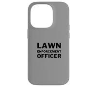 Lawn Enforcement Officer Lawn Mowing Landscaping Funny Case for iPhone 14 Pro