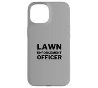 Lawn Enforcement Officer Lawn Mowing Landscaping Funny Case for iPhone 15