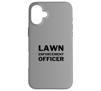 Lawn Enforcement Officer Lawn Mowing Landscaping Funny Case for iPhone 16 Plus