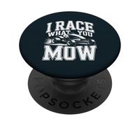 Lawn Mower Racer I Race What You Mow PopSockets Adhesive PopGrip
