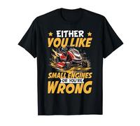 Lawn Mower Racing: Either You Like Small Engines T-Shirt