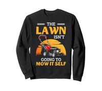 Lawn Mowing Humor The Lawn Isn't Going to Mow Itself Sweatshirt