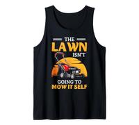 Lawn Mowing Humor The Lawn Isn't Going to Mow Itself Tank Top