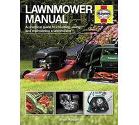 Lawnmower Manual: A practical guide to choosing, using and maintaining a lawnmower