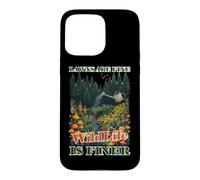 LAWNS ARE FINE WILDLIFE IS FINER Case for iPhone 15 Pro Max