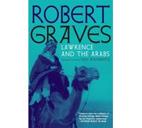 Lawrence and the Arabs: An Intimate Biography
