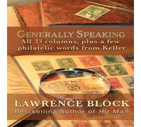 Lawrence Block Generally Speaking: All 33 columns, plus a few philatelic words in White Lawrence Block White