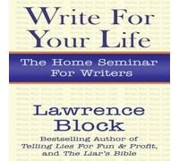 Lawrence Block Write for Your Life Hardback Book Lawrence Block Multicolor