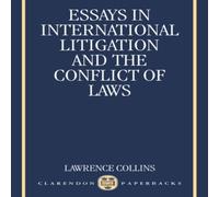 Lawrence Collins Essays in International Litigation & the Conflict of Laws Lawrence Collins Multicolor