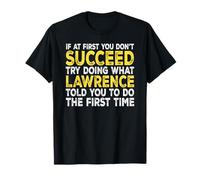 Lawrence - If at First You Don't Succeed Try Doing What T-Shirt