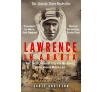 Lawrence in Arabia: War, Deceit, Imperial Folly and the Making of the Modern Middle East (Main)