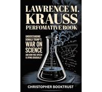Lawrence M Krauss Performative Book: Understanding Donald Trump’s WAR ON SCIENCE and how Free speech is dying gradually