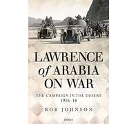 Lawrence of Arabia on War – The Campaign in the Desert 1916-18 – Osprey Publishing