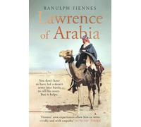 Lawrence of Arabia: The definitive 21st-century biography of a 20th-century soldier, adventurer and leader