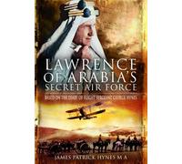 Lawrence of Arabia's Secret Air Force